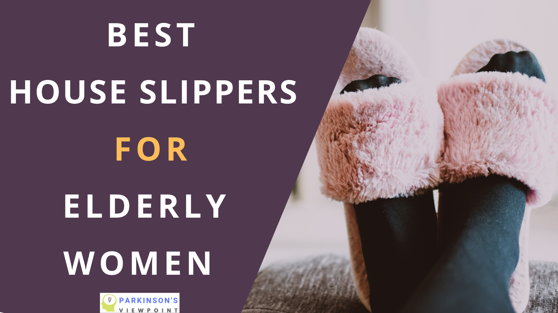 Best slippers for elderly women | Parkinson's Viewpoint