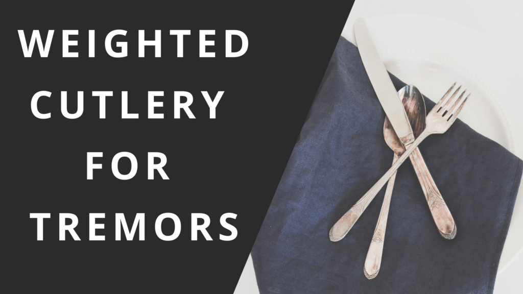 5 Best Weighted Cutlery Sets for People with Tremors
