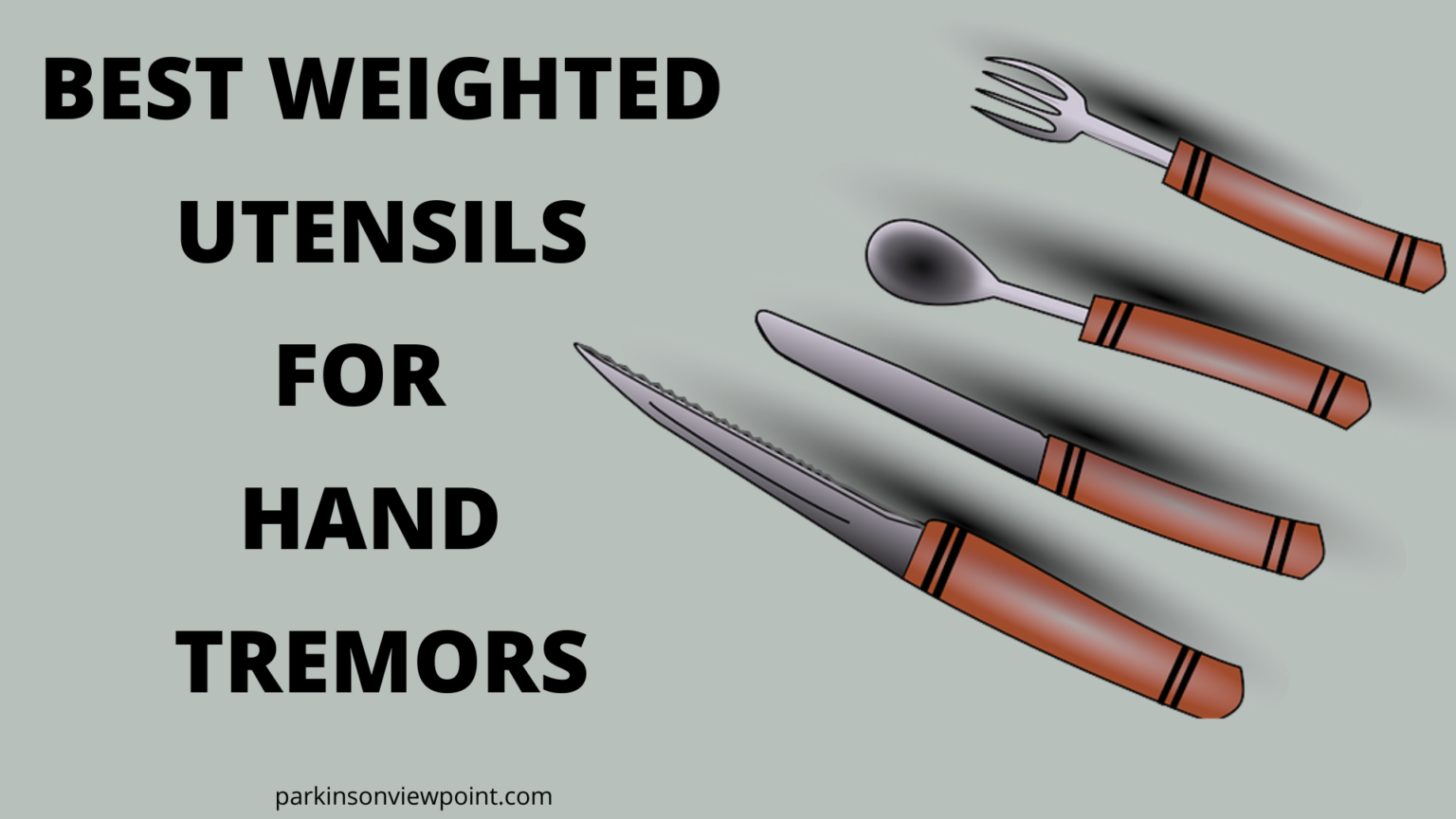 5 Best Weighted Utensils Sets for Hand Tremors Parkinson's Viewpoint