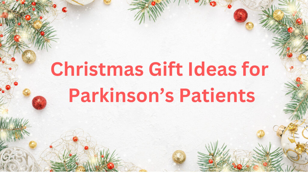 Best Christmas gift Ideas For Parkinson’s patients