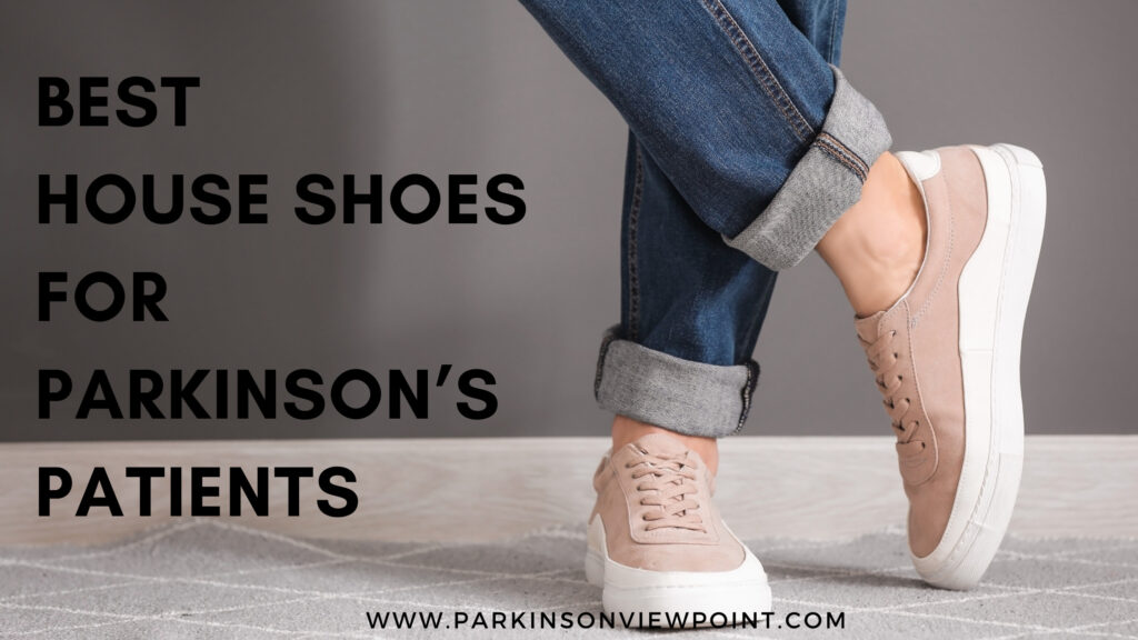 Best House Shoes for Parkinson’s Patients